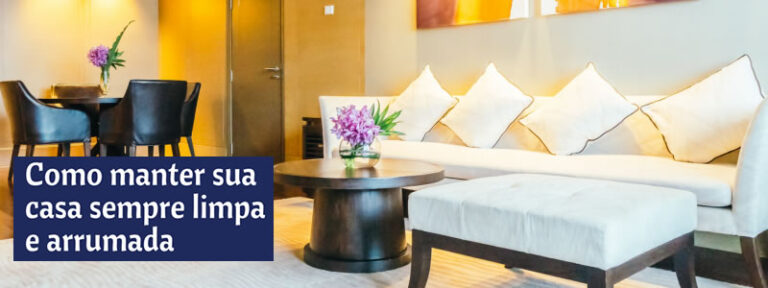 Como manter a casa sempre limpa e arrumada